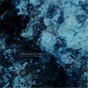 Carlos Cipa - All Your Life You Walk