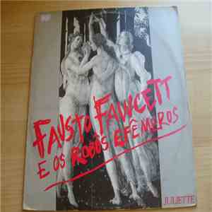 Fausto Fawcett E Os Robôs Efêmeros - Juliette