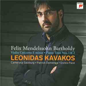 Felix Mendelssohn Bartholdy, Leonidas Kavakos - Violin Concerto E Minor • Piano Trios Nos. 1 & 2