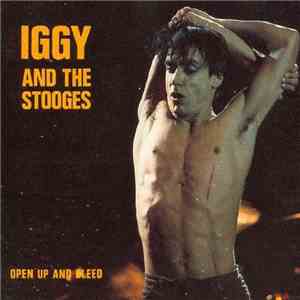 Iggy And The Stooges - Open Up And Bleed