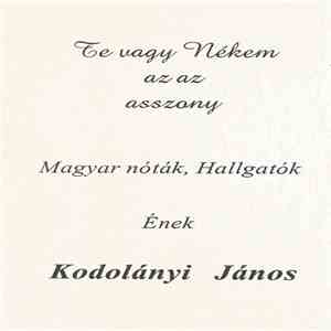 Kodolányi János - Magyar Nóták, Hallgatók - Te Vagy Nékem Az Az Asszony