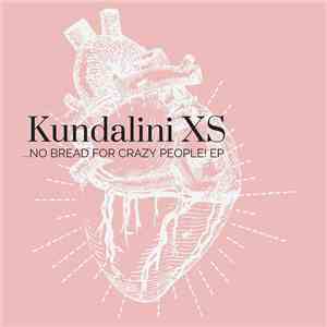Kundalini XS - ...No Bread for Crazy People! EP