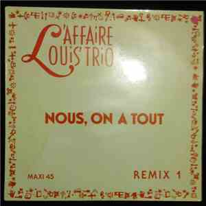 L'Affaire Louis Trio - Nous On A Tout (Remix1)