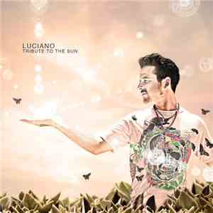 Luciano - Tribute To The Sun (Full Length Versions)