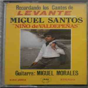 Miguel Santos ''Niño De Valdepeñas'' - Recordando Los Cantes Del Levante