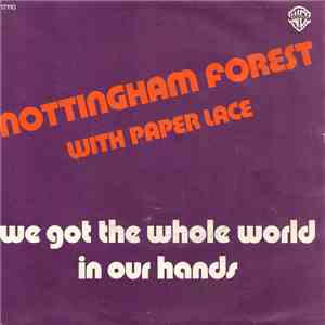 Nottingham Forest With Paper Lace - We Got The Whole World In Our Hands