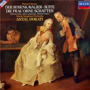 Richard Strauss - Antal Dorati, Detroit Symphony Orchestra - Der Rosenkavalier - Suite, Die Frau Ohne Schatten