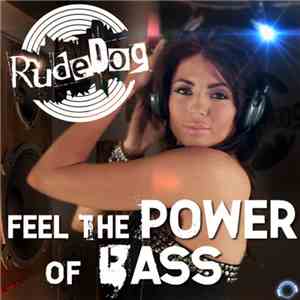 Rude Dog - Feel The Power Of Bass