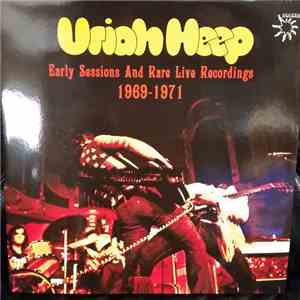 Uriah Heep - Early Sessions And Rare Live Recordings 1969-1971
