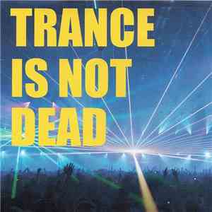 Various - Trance Is Not Dead