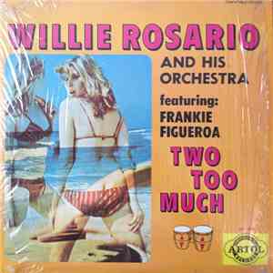 Willie Rosario And His Orchestra Featuring: Frankie Figueroa - Two Too Much