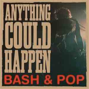 Bash & Pop - Anything Could Happen