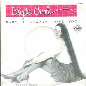 Brigitte Carole - Baby, I Always Love You