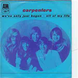 Carpenters - We've Only Just Begun / All Of My Life