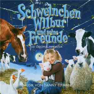 Danny Elfman - Schweinchen Wilbur Und Seine Freunde (Die Original Filmmusik)