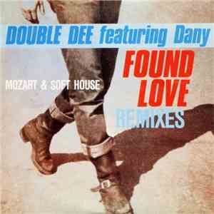 Double Dee Featuring Dany - Found Love (Remixes)