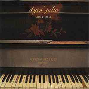 Dyin' Julia - Sometimes