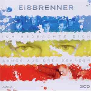 Eisbrenner - Ich Beobachte Dich - Songs Aus Drei Dekaden