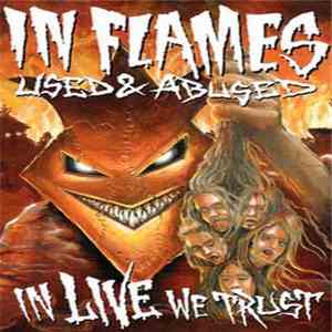 In Flames - Used And Abused...In Live We Trust