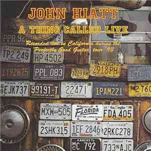 John Hiatt - A Thing Called Live