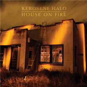 Kerosene Halo  - House On Fire
