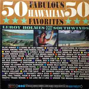 Leroy Holmes And The Southwinds - 50 Fabulous Hawaiian Favorites