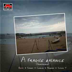 Matthias Boss, Mauro Sambo, Paulo Chagas, Rogelio Nobara & Chris Silver T - A Fragile Balance (Fourtounis)