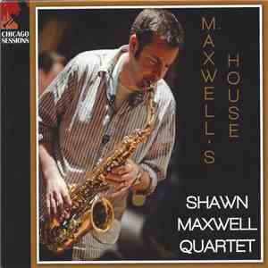 Shawn Maxwell Quartet - Maxwell's House