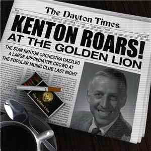 Stan Kenton Orchestra - Kenton Roars At The Golden Lion
