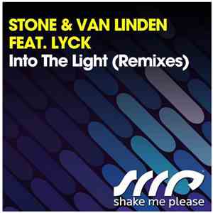 Stone & Van Linden feat. Lyck - Into The Light (Remixes)
