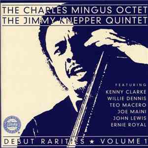 The Charles Mingus Octet / The Jimmy Knepper Quintet - Debut Rarities ★ Volume 1