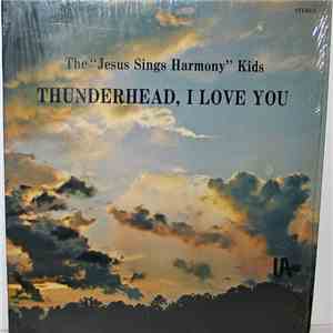 The Jesus Sings Harmony Kids - Thunderhead, I Love You
