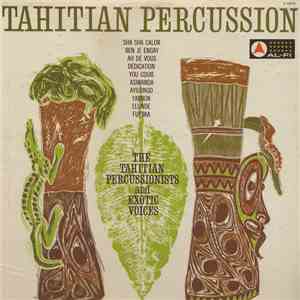 The Tahitian Percussionists And Exotic Voices - Tahitian Percussion