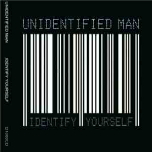 Unidentified Man  - Identify Yourself