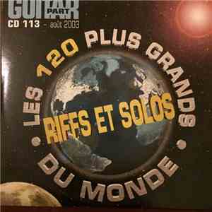 Various - Les 120 Plus Grands Riffs Et Solos Du Monde - CD 113 Août 2003