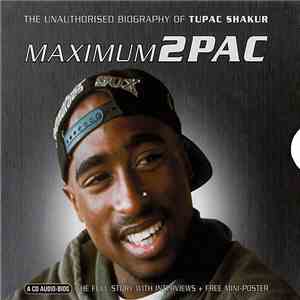 2Pac - Maximum 2Pac (The Unauthorised Biography Of Tupac Shakur)