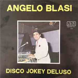 Angelo Blasi - Disco Jokey Deluso