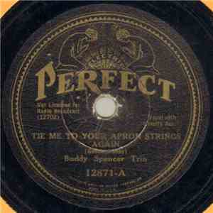 Buddy Spencer Trio - Tie Me To Your Apron Strings Again / When The White Azaleas Start Blooming