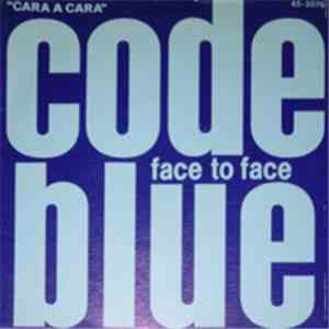 Code Blue  - Face To Face "Cara A Cara"