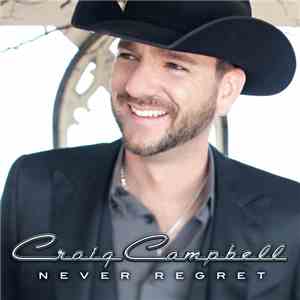 Craig Campbell  - Never Regret