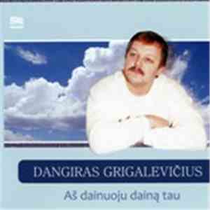 Dangiras Grigalevičius - Aš Dainuoju Dainą Tau