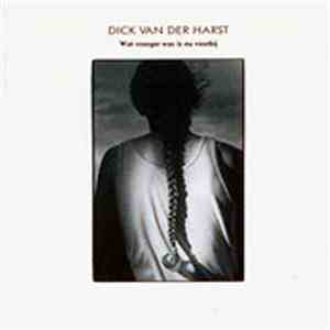 Dick van der Harst - Wat Vroeger Was Is Nu Voorbij