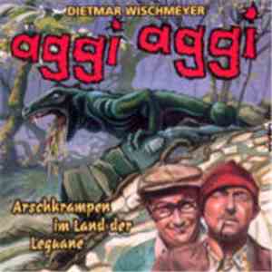 Dietmar Wischmeyer - Aggi Aggi - Arschkrampen Im Land Der Leguane