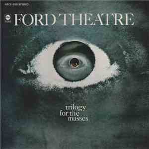 Ford Theatre - Trilogy For The Masses