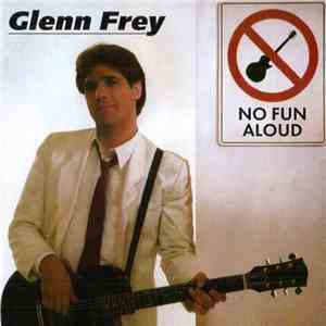 Glenn Frey - No Fun Aloud