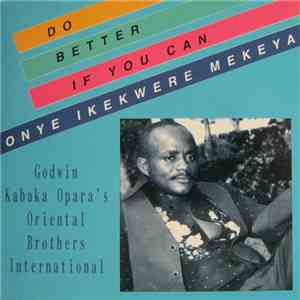 Godwin Kabaka Opara And His Oriental Brothers International - Onye Ikekwere Mekeya