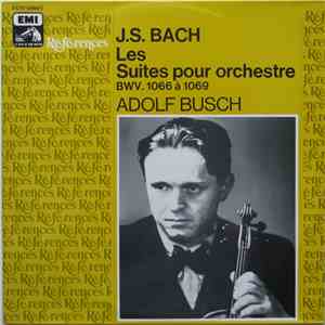 J.S. Bach - Adolf Busch - Les Suites Pour Orchestre - BWV. 1066 À 1069
