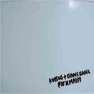 Kubus & BangBang - Pie & Mash