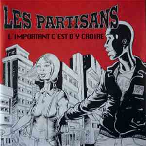 Les Partisans - L'important C'est D'y Croire
