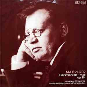 Max Reger - Amadeus Webersinke, Dresdner Philharmonie, Günther Herbig - Klavierkonzert F-Moll Op. 114